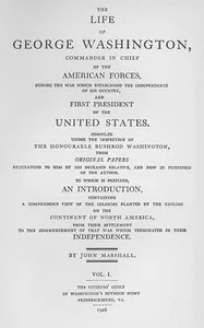 The Life of George Washington, Vol. 1: Commander in Chief of the American Forces During the War; which Established the Independence of his Country and First; President of the United States